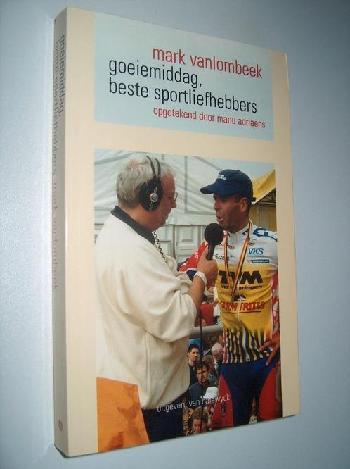 Mark Vanlombeek - Goeiemiddag beste sportliefhebbers, Boeken, Sportboeken, Zo goed als nieuw, Lopen en Fietsen, Ophalen of Verzenden