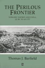 The Perilous Frontier Nomadic Empires and China/J Barfield, Enlèvement ou Envoi, J Barfield
