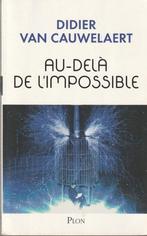 Au-delà de l'impossible Didier Van Cauwelaert, Livres, Philosophie, Général, Utilisé, Enlèvement ou Envoi, Didier Van Cauwelaert
