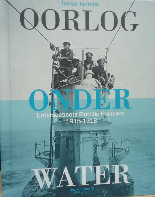 Oorlog onder water. Unterseeboots Flotille Flandern 1915-191, Boeken, Oorlog en Militair, Ophalen of Verzenden