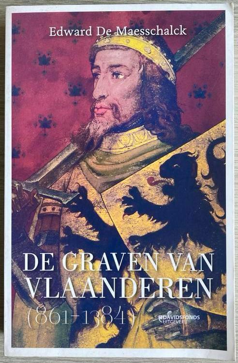 Edward De Maesschalck - De graven van Vlaanderen (864-1384), Boeken, Geschiedenis | Wereld, Europa, Ophalen of Verzenden