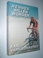 Gesigneerd - Karl Vannieuwkerke - Renner willen worden, Boeken, Nieuw, Lopen en Fietsen, Ophalen of Verzenden, Karl Vannieuwkerke