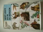 Wat Leeft er in de Bergen, Boeken, Natuur, Ophalen of Verzenden, Zo goed als nieuw