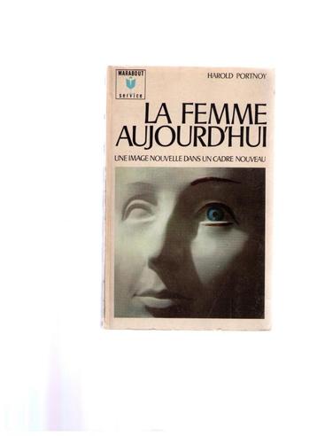 La femme aujourd'hui, Harold Portnoy, Ed. Marabout 1971 beschikbaar voor biedingen