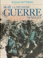 14-18 La première guerre mondiale Collectif, Livres, Guerre & Militaire, Avant 1940, COLLECTIF, Enlèvement, Général