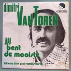 Dimitri Van Toren – Jij Bent De Mooiste, Ophalen of Verzenden, 7 inch, Nederlandstalig, Single