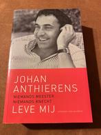 Leve mij, niemands meester, niemands knecht - Johan Anthiere, Ophalen of Verzenden, Zo goed als nieuw, Johan Anthierens, Kunst en Cultuur