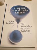 Filip Lardon - Naar een wereld zonder kanker ? GENEZING, Enlèvement ou Envoi, Filip Lardon