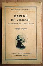 Barère de Vieuzac : l'Anacréon de la Guillotine - 1929, Gelezen, Robert Launay (18.. -19.), Ophalen of Verzenden, Politiek