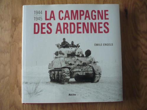 La campagne des Ardennes - 1944 1945 - ENGELS - Dédicacé, Livres, Guerre & Militaire, Utilisé, Général, Deuxième Guerre mondiale