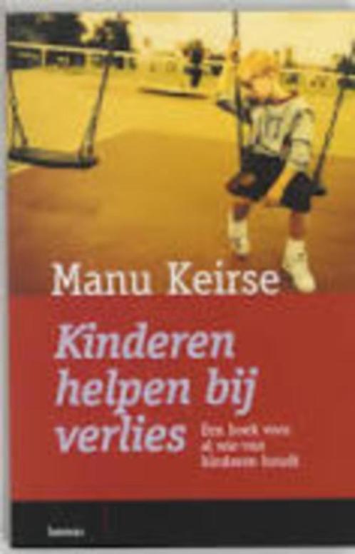 Kinderen helpen bij verlies Manu Keirse 267 blz, Boeken, Psychologie, Zo goed als nieuw, Ophalen of Verzenden