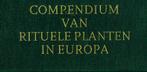 Compendium van rituele planten in Europa.Monumentaal naslagw, Enlèvement ou Envoi, Utilisé, Marcel De Cleene en Marie-Claire Lejeune.