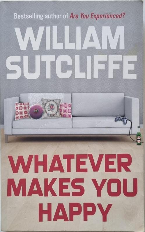 Whatever makes you happy - William Sutcliffe - 2008 - ENG, Livres, Romans, Comme neuf, Enlèvement ou Envoi