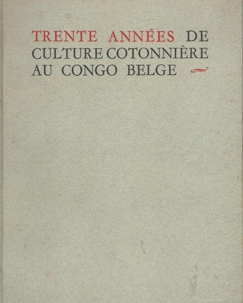 Trente années de culture cotonnière au Congo Belge 1918-1948, Boeken, Geschiedenis | Stad en Regio, Zo goed als nieuw, 20e eeuw of later
