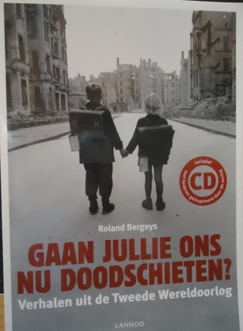 Gaan jullie ons nu doodschieten? Verhalen uit de Tweede Were, Livres, Guerre & Militaire, Enlèvement ou Envoi