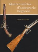 Quatre siècles d'armurerie liégeoise  CLAUDE GAIER  1977, Livres, Histoire nationale, Comme neuf, Enlèvement ou Envoi, Claude Gaier