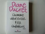 Diane Ducret - L'homme Idéal Existe. Il Est Québécois [Boek], België, Diane Ducret, Ophalen of Verzenden, Zo goed als nieuw