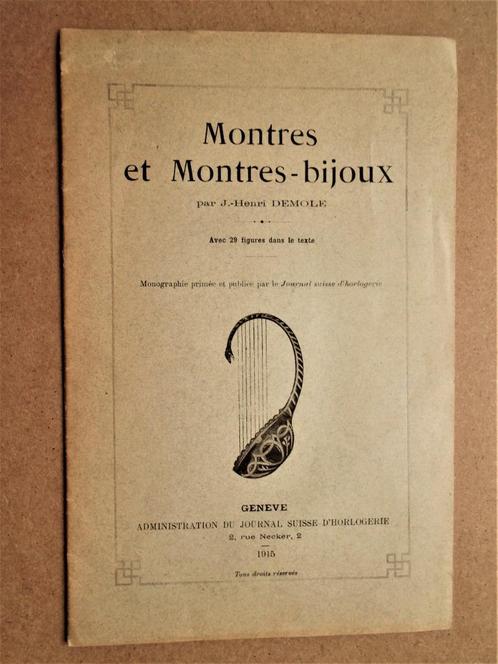 Montres & Montres-Bijoux [Monographie] - 1915 - J.-H. Demole, Livres, Art & Culture | Arts plastiques, Comme neuf, Autres sujets/thèmes