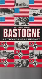 La bataille pour Bastogne "Le Trou dans le Beignet", Tweede Wereldoorlog, Nieuw, Ophalen of Verzenden, Guy Franz Arend