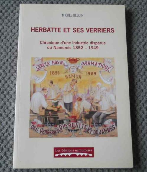 Herbatte et ses verriers - Namur 1852 - 1949, Boeken, Geschiedenis | Nationaal, Gelezen, Ophalen of Verzenden