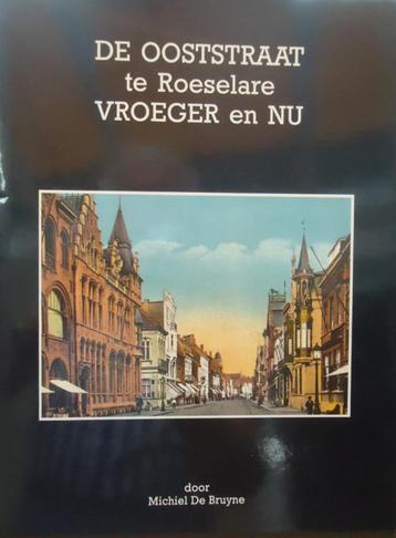 De Ooststraat te Roeselare. Vroeger en nu beschikbaar voor biedingen