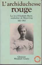 L'ARCHIDUCHESSE ROUGE ( Elisabeth-Marie de Mayerling ), 20e eeuw of later, Ghislaine WINDISCH-GRAETZ, Ophalen of Verzenden, Zo goed als nieuw