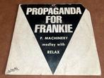 Propaganda for Frankie - P.Machinery Medley With Relax - 7”, Enlèvement ou Envoi, Utilisé, Single