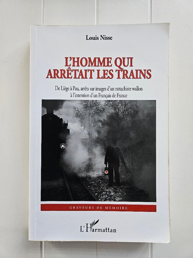 L'Homme qui arrêtait les trains. De Liège à Pau, Livres, Enlèvement ou Envoi, Utilisé, Louis Nisse