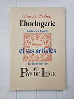 L'Horlogerie et ses artistes au Pays de Liège, Antiquités & Art, Enlèvement ou Envoi, Florient Pholien