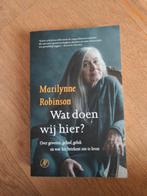 Wat doen wij hier - Marilynne Robinson, Boeken, Psychologie, Ophalen of Verzenden, Zo goed als nieuw