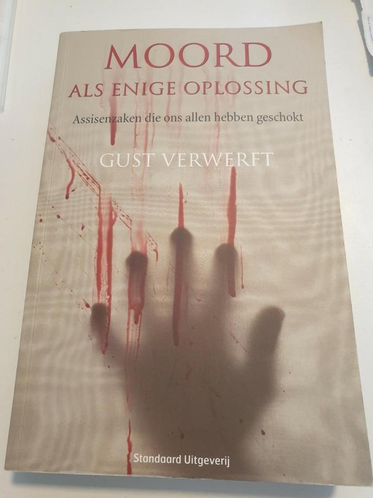 Gust Verwerft - Moord als enige oplossing.   Assisen 2007, Boeken, Politiek en Maatschappij, Zo goed als nieuw, Ophalen of Verzenden