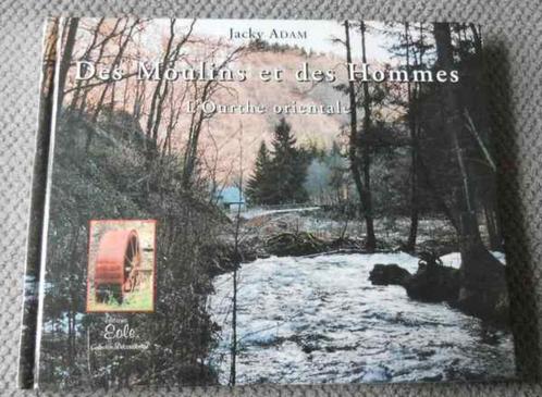 Des moulins et des hommes : l' Ourthe orientale (J. Adam), Boeken, Streekboeken en Streekromans, Ophalen of Verzenden