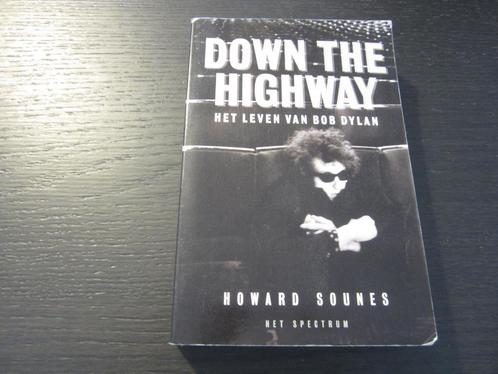 Down the highway  -Het leven van Bob Dylan- Howard Sounes, Livres, Biographies, Enlèvement ou Envoi