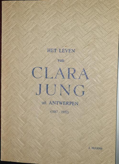 Het leven van Clara Jung uit Antwerpen (1887-1952), Livres, Biographies, Utilisé, Religion, Enlèvement ou Envoi