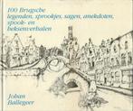 Brugge ; 100 Brugsche legenden,sprookjes,sagen,spookverhalen, Ophalen of Verzenden, Johan ballegeer.