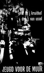 JEUGD VOOR MUUR * prof. dr. Jaap Kruithof & Drs. J Van Ussel, Ophalen of Verzenden, Gelezen, Kruithof & Van Ussel