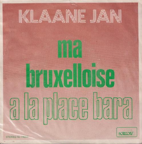Klaane Jan – Ma Bruxelloise / A la place Bara – Single, CD & DVD, Vinyles Singles, Utilisé, Single, Pop, 7 pouces, Enlèvement ou Envoi