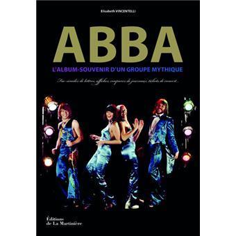 ABBA, l'album-souvenir d'un groupe mythique. NEUF 2011, Neuf, Artiste, Elisabeth Vincentelli, Envoi