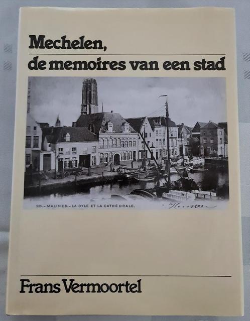 Mechelen de memoires van een stad - Frans Vermoortel, Livres, Histoire & Politique, Comme neuf, Enlèvement ou Envoi