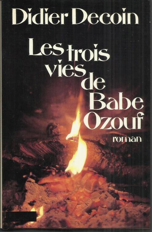 LES TROIS VIES DE BABE OZOUF - DIDIER DECOIN, Livres, Romans, Utilisé, Enlèvement ou Envoi