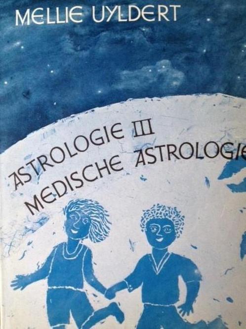 boek: Astrologie III: medische astrologie; Mellie Uyldert, Boeken, Esoterie en Spiritualiteit, Gelezen, Achtergrond en Informatie