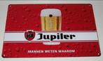 JUPILER BIER : Metalen Bord JUPILER - Mannen Weten Waarom, Verzamelen, Verzenden, Nieuw, Reclamebord, Plaat of Schild, Jupiler