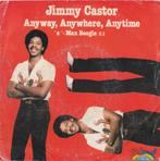 Jimmy Castor ‎– Anyway, Anywhere, Anytime ' 7, Comme neuf, Autres formats, Soul, Nu Soul ou Neo Soul, Enlèvement ou Envoi