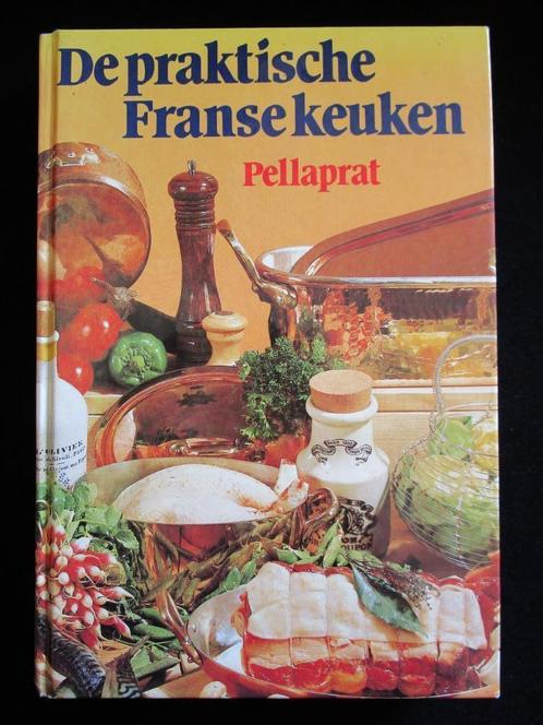 DE PRAKTISCHE FRANSE KEUKEN - PELLAPRAT, Boeken, Kookboeken, Zo goed als nieuw, Overige typen, Frankrijk, Ophalen of Verzenden