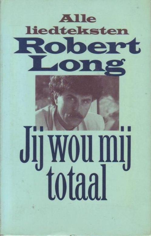 ROBERT LONG Alle liedteksten "Jij wou mij Totaal", Livres, Musique, Comme neuf, Artiste, Enlèvement ou Envoi