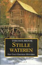 STILLE WATEREN - EEN GALE GRAYSON MYSTERIE - TERI HOLBROOK, Ophalen of Verzenden, TERI HOLBROOK, Zo goed als nieuw, Nederland