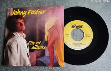 Vinyle 45 T Johny Fostier "Elle Vit Ailleurs" Année 1980