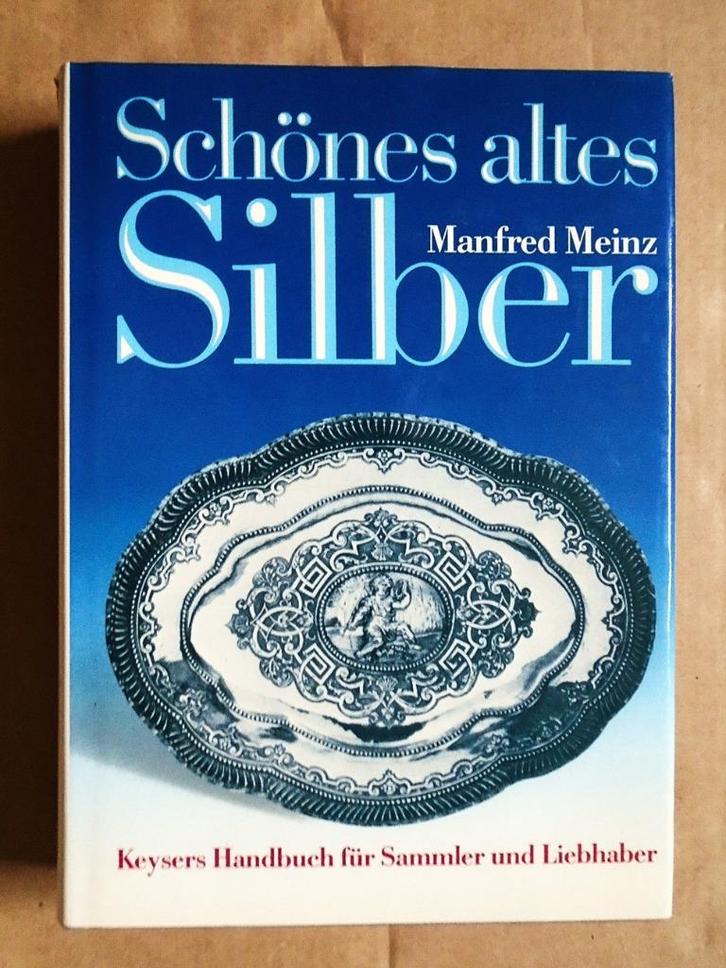 Schönes altes Silber: Keysers Handbuch - 1987 -Manfred Meinz, Antiek en Kunst, Antiek | Zilver en Goud, Zilver, Ophalen of Verzenden