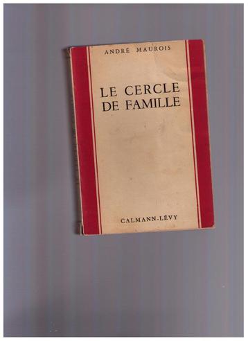 Le cercle de famille, André Maurois, Calmann-levy 1947 beschikbaar voor biedingen