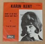 7"  Karin Kent ‎– Dans Je De Hele Nacht Met Mij?, 7 pouces, En néerlandais, Utilisé, Enlèvement ou Envoi